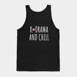 K-Drama and chill Tank Top