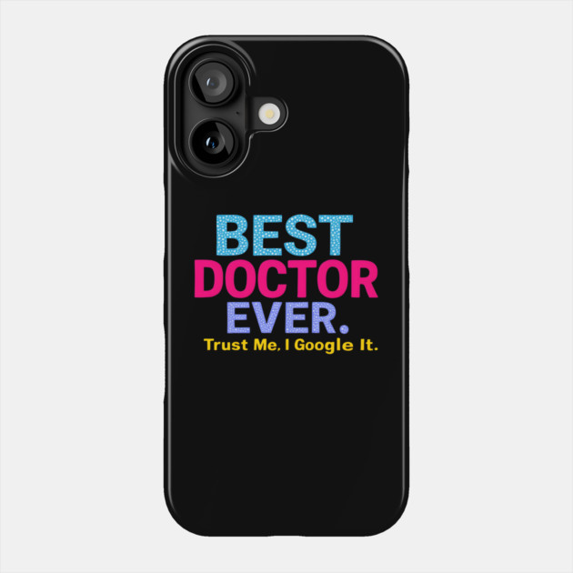 Best Doctor Ever Phone Case by MakerMind8.2