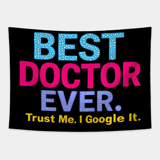 Best Doctor Ever Tapestry by MakerMind8.2