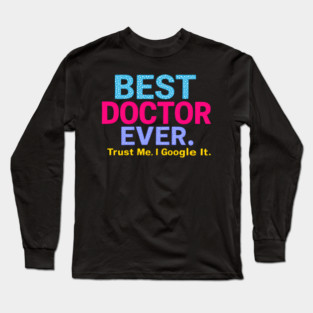 Best Doctor Ever Long Sleeve T-Shirt