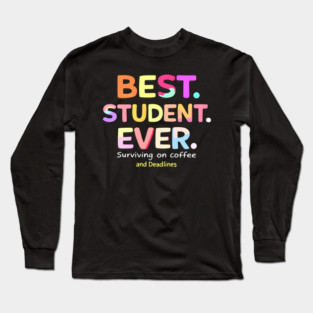 Best Student Ever Long Sleeve T-Shirt