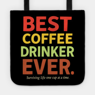 Best Coffee Drinker Ever Tote