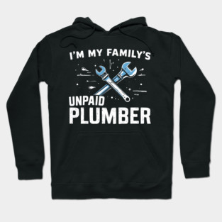 Unpaid Family Plumber Hoodie