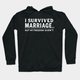 Survived Marriage, Lost Freedom Hoodie