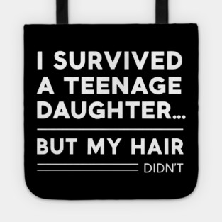 Survived a Teenage Daughter Tote