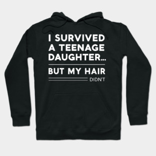 Survived a Teenage Daughter Hoodie