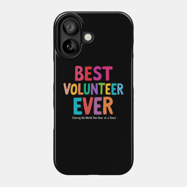 Best Volunteer Ever Phone Case by MakerMind8.2