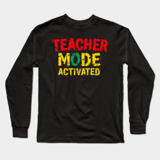 Teacher Mode Activated Long Sleeve T-Shirt