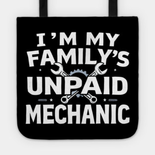 I'm My Family's Unpaid Mechanic Tote