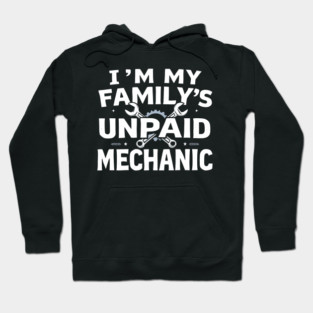 I'm My Family's Unpaid Mechanic Hoodie