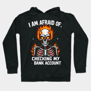 Afraid of Checking My Bank Account Hoodie