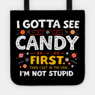 I Gotta See Candy First Tote