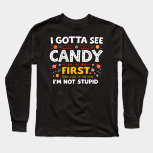 I Gotta See Candy First Long Sleeve T-Shirt