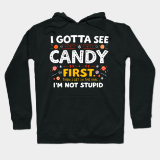 I Gotta See Candy First Hoodie