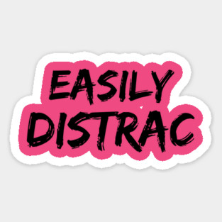 Funny Easily Distracted Sticker