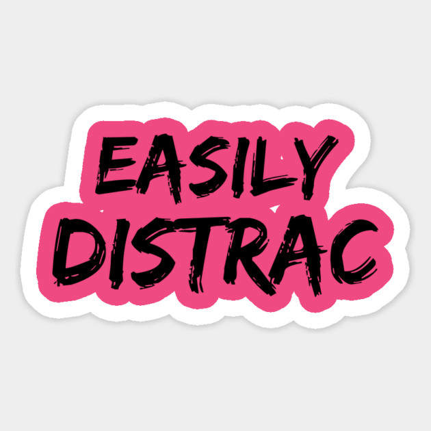 Funny Easily Distracted Magnet by The WYLD Tribe