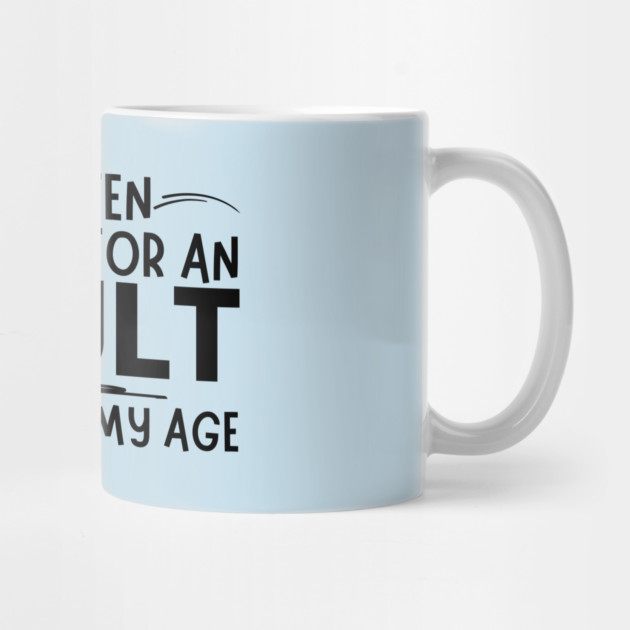 Mistaken For An Adult Funny Quote by The WYLD Tribe