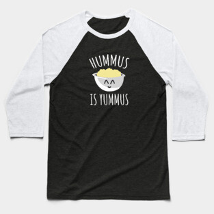 Hummus Is Yummus Baseball T-Shirt