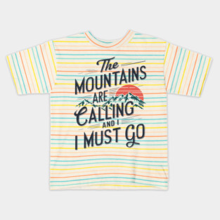 The Mountains Are Calling And I Must Go Kids T-Shirt