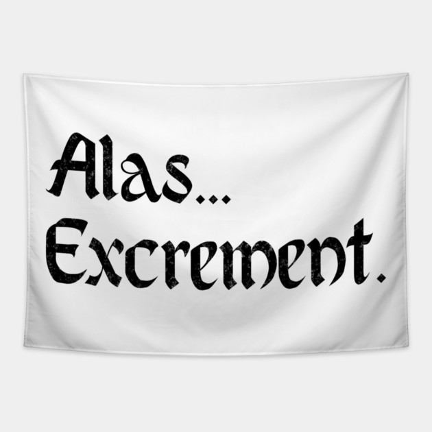 Alas... Excrement. Funny formal version of popular saying Well... Shit. Tapestry by Luxinda