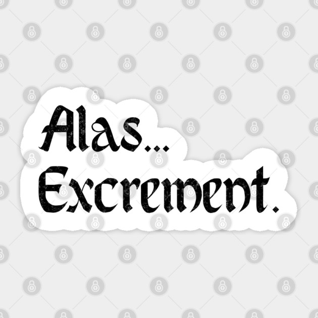 Alas... Excrement. Funny formal version of popular saying Well... Shit. Sticker by Luxinda