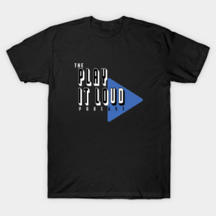 The Play It Loud Podcast Blue Logo  Dark Color Tees T-Shirt