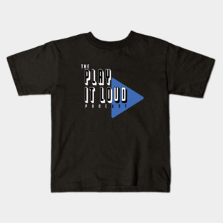 The Play It Loud Podcast Blue Logo  Dark Color Tees Kids T-Shirt