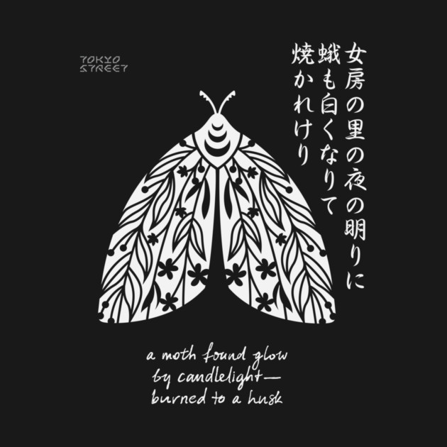 Moth to a Flame Haiku | Kobayashi Issa by Tokyo Street