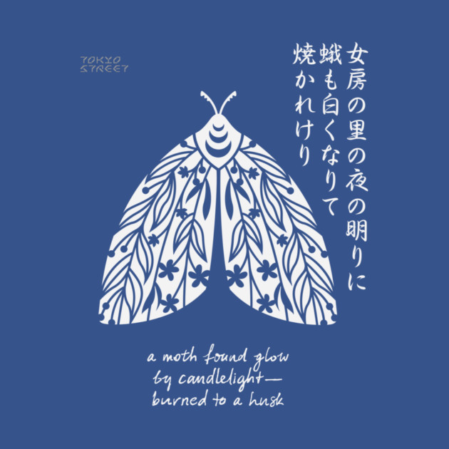 Moth to a Flame Haiku | Kobayashi Issa by Tokyo Street