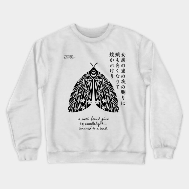 Moth to a Flame Haiku | Kobayashi Issa (II) Crewneck Sweatshirt by Tokyo Street