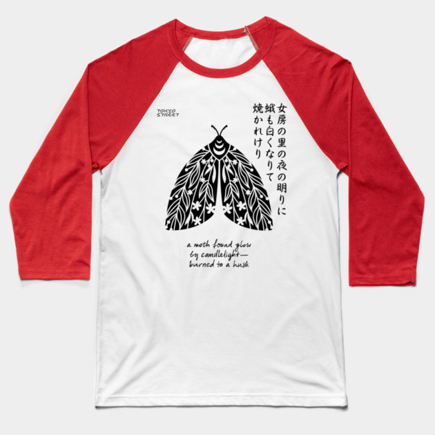 Moth to a Flame Haiku | Kobayashi Issa (II) Baseball T-Shirt by Tokyo Street
