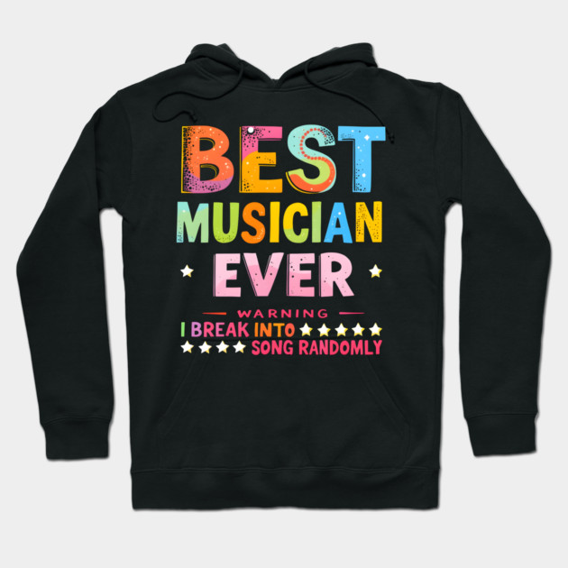 Best Musician Ever Hoodie by MakerMind8.2