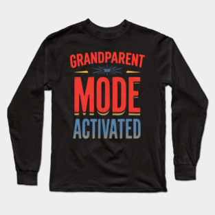 Grandparent Mode Activated Long Sleeve T-Shirt