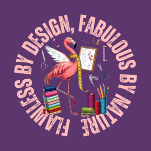 Flameless By Design Fabulous By Nature T-Shirt