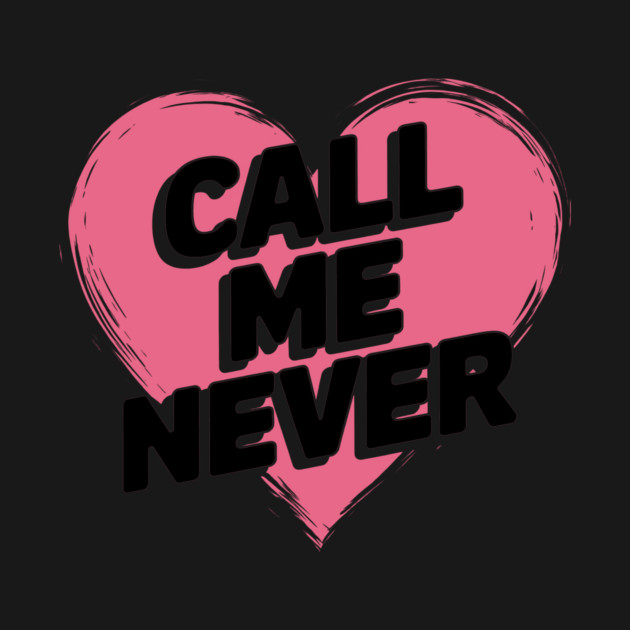 Call Me Never by CreativeSage