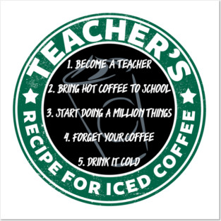 Teachers Recipe For Iced Coffee Posters and Art