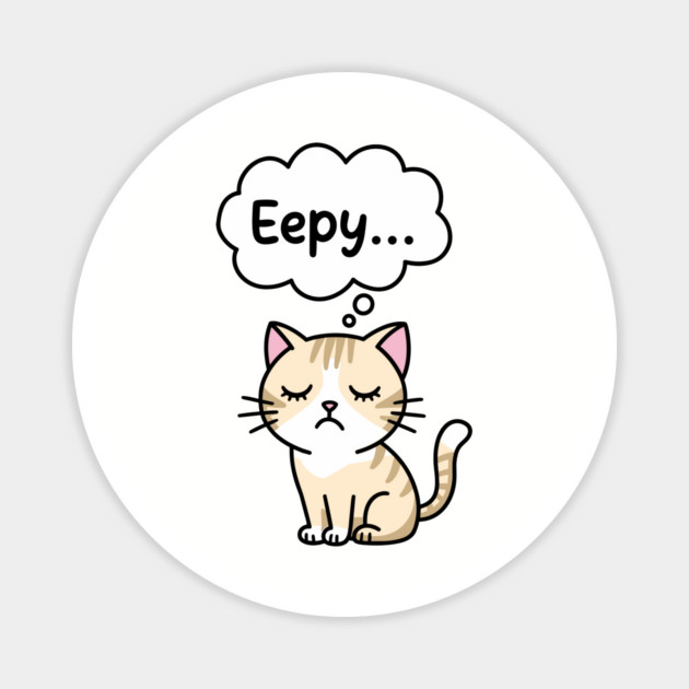 Eepy Sleepy Tired Lazy Vibes Meme Humor Magnet by Anticorporati