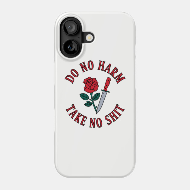 Do No Harm Take No Shit Motivational Sarcastic Attitude Phone Case by Anticorporati
