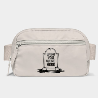 Wish You Were Here Dark Edgy Humor Bag