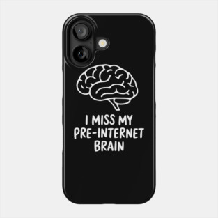 I Miss My Pre-Internet Brain Retro Offline Nostalgia Phone Case