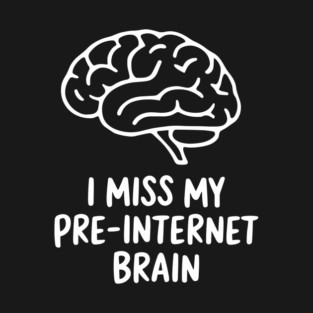 I Miss My Pre-Internet Brain Retro Offline Nostalgia T-Shirt