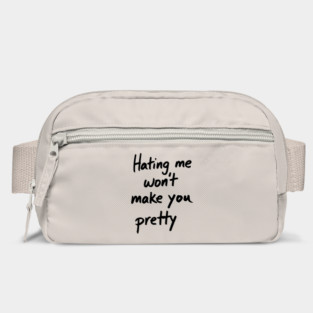 Hating Me Won't Make You Pretty Sassy Attitude Bag