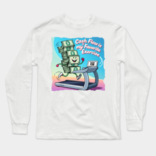 “Cash Flow Is My Favorite Exercise” – Money Stack on a Treadmill Long Sleeve T-Shirt