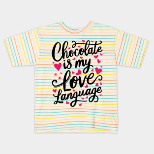 Chocolate is my Love Language Kids T-Shirt