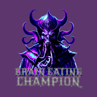 Brain Eating Champion T-Shirt