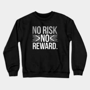 Motivational Financial Saying, No Risk No Rewar Crewneck Sweatshirt