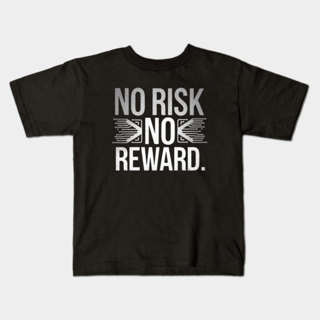 Motivational Financial Saying, No Risk No Rewar Kids T-Shirt by logiamerch