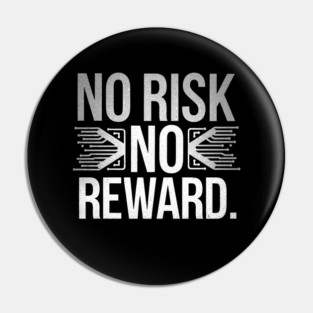 Motivational Financial Saying, No Risk No Rewar Pin