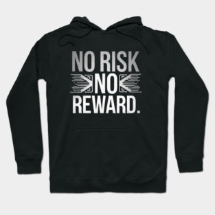 Motivational Financial Saying, No Risk No Rewar Hoodie