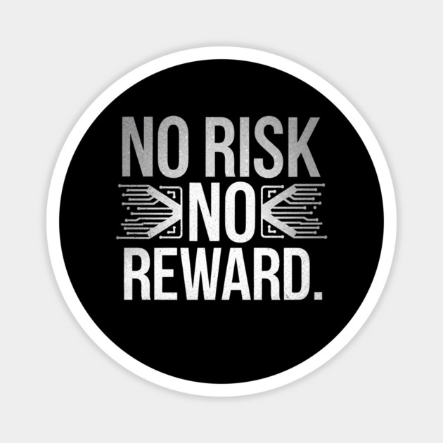 Motivational Financial Saying, No Risk No Rewar Magnet by logiamerch
